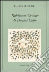 Robinson Crusoe di Daniel Defoe. Ediz. illustrata libro