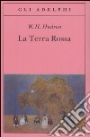 La Terra rossa libro di Hudson William Henry