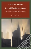 Le altissime torri. Come al-Qaeda giunse all'11 settembre libro di Wright Lawrence