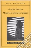 Maigret si mette in viaggio libro di Simenon Georges