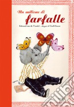 Un milione di farfalle. Ediz. illustrata libro