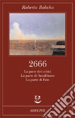 2666. La parte dei critici-La parte di Amalfitano-La parte di Fate libro