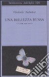 Una bellezza russa e altri racconti libro di Nabokov Vladimir Nabokov D. (cur.)