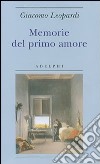 Memorie del primo amore libro di Leopardi Giacomo Galimberti C. (cur.)