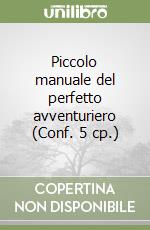 Piccolo manuale del perfetto avventuriero (Conf. 5 cp.) libro