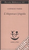 L'eleganza è frigida libro di Parise Goffredo