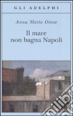 Il mare non bagna Napoli libro