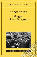 Maigret e i vecchi signori libro