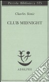 Club Midnight. Testo inglese a fronte libro di Simic Charles