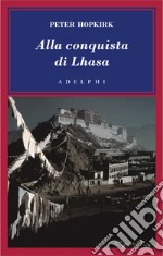 Alla conquista di Lhasa libro