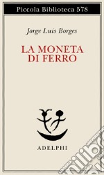 La moneta di ferro. Testo spagnolo a fronte libro