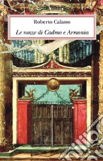 Le nozze di Cadmo e Armonia. Ediz. lusso libro