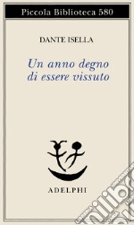 Un anno degno di essere vissuto libro