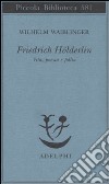 Friedrich Hölderlin. Vita, poesia e follia libro