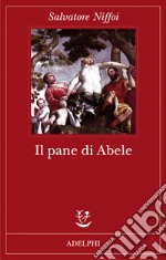 Il Pane di Abele libro