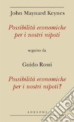 Possibilità economiche per i nostri nipoti seguito da Possibilità economiche per i nostri nipoti? libro