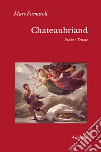 Chateaubriand. Poesia e terrore