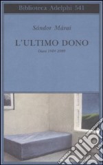 L'Ultimo dono. Diari 1984-1989 libro