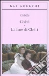 Chéri-La fine di Chéri libro di Colette