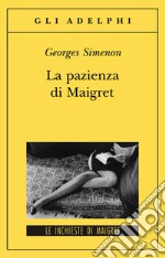 La Pazienza di Maigret libro