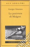 La Pazienza di Maigret libro di Simenon Georges