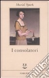 I Consolatori libro di Spark Muriel