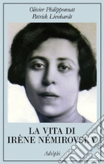 La Vita di Irène Némirovsky libro