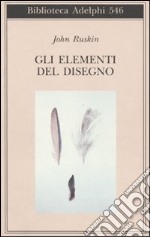 Gli elementi del disegno. Ediz. illustrata libro