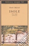 Isole. Poesie scelte (1948-2004). Testo inglese a fronte libro