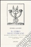 Il libro degli emblemi. Secondo le edizioni del 1531 e del 1534. Ediz. illustrata libro