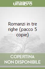 Romanzi in tre righe (pacco 5 copie) libro