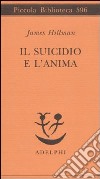 Il Suicidio e l'anima libro di Hillman James
