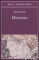 Dioniso. Archetipo della vita indistruttibile