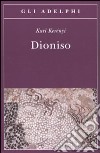 Dioniso. Archetipo della vita indistruttibile libro di Kerényi Károly; Kerényi M. (cur.)