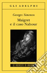 Maigret e il caso Nahour libro