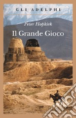 Il grande gioco. I servizi segreti in Asia centrale libro