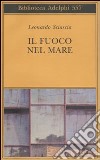 Il fuoco nel mare. Racconti dispersi (1947-1975) libro