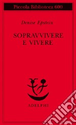 Sopravvivere e vivere. Conversazioni con Clémence Boulouque libro