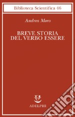 Breve storia del verbo essere. Viaggio al centro della frase libro