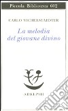 La melodia del giovane divino. Pensieri-Racconti-Critiche libro