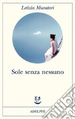 Sole senza nessuno libro