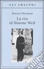 La Vita di Simone Weil libro