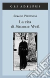 La Vita di Simone Weil libro di Pétrement Simone; Sala M. C. (cur.)