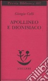 Apollineo e dionisiaco libro di Colli Giorgio Colli E. (cur.)
