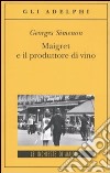 Maigret e il produttore di vino libro di Simenon Georges