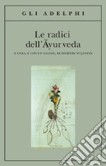 Le Radici dell'ayurveda libro