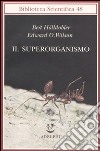 Il Superorganismo libro di Hölldobler Bert Wilson Edward O.