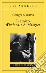 L'Amico d'infanzia di Maigret libro