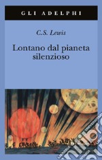 Lontano dal pianeta silenzioso libro