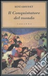 Il Conquistatore del mondo. Vita di Gengis Khan libro di Grousset René